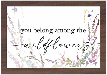 You Belong Among the Wildflowers