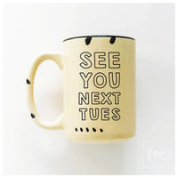 See You Next Tues | Ceramic Mug