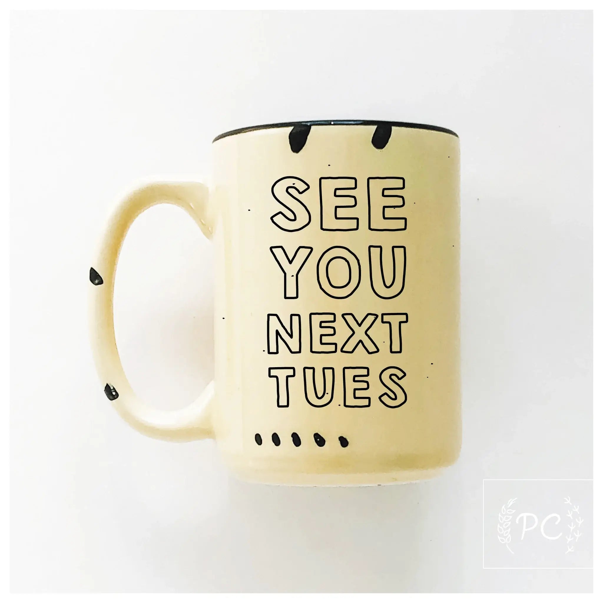 See You Next Tues | Ceramic Mug