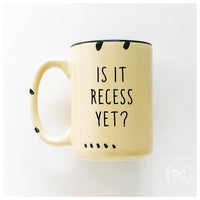 Is It Recess Yet? | Ceramic Mug