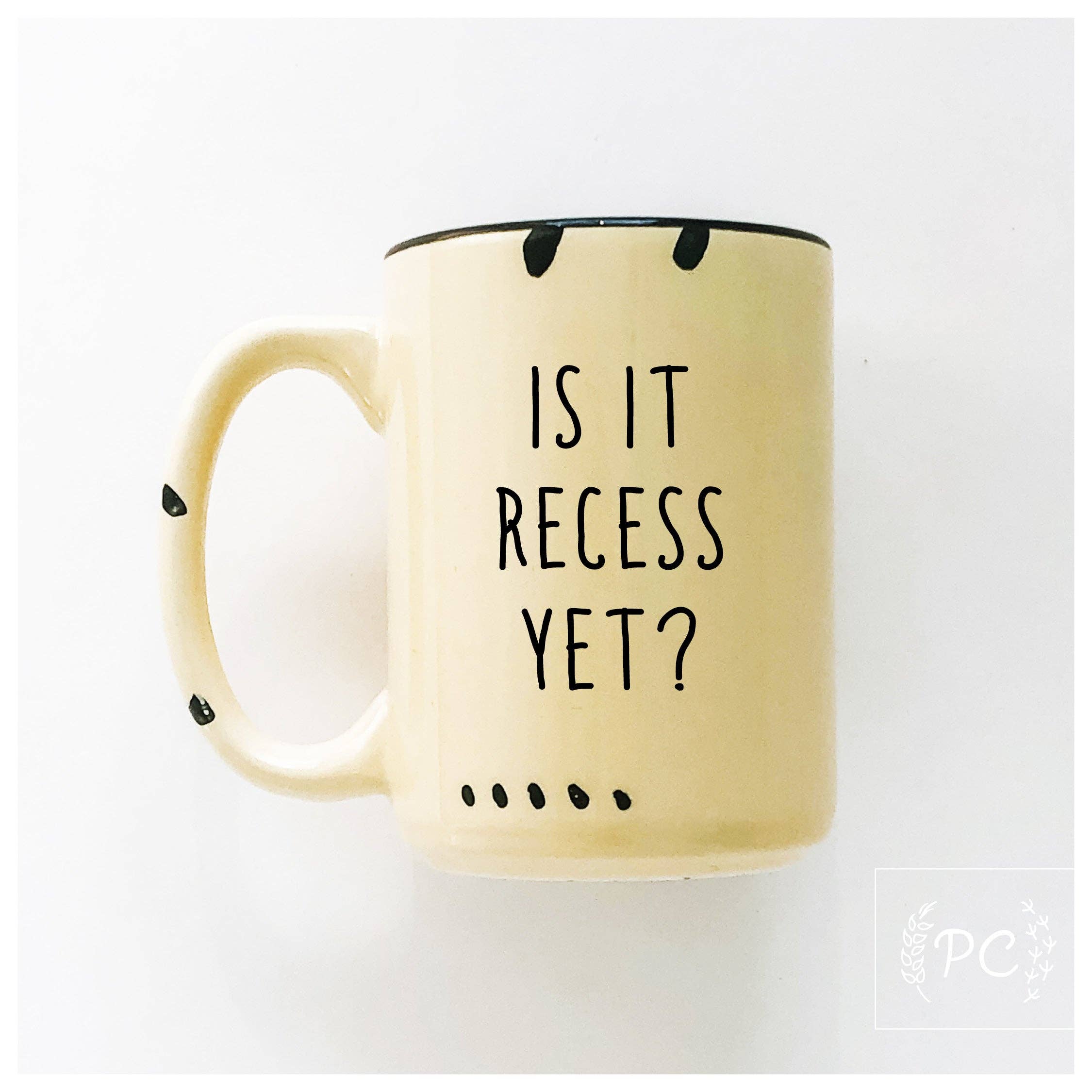 Is It Recess Yet? | Ceramic Mug
