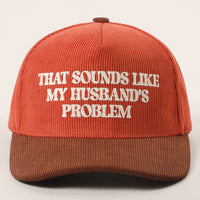 Sounds Like Husband’s Problem Corduroy Trucker Hat