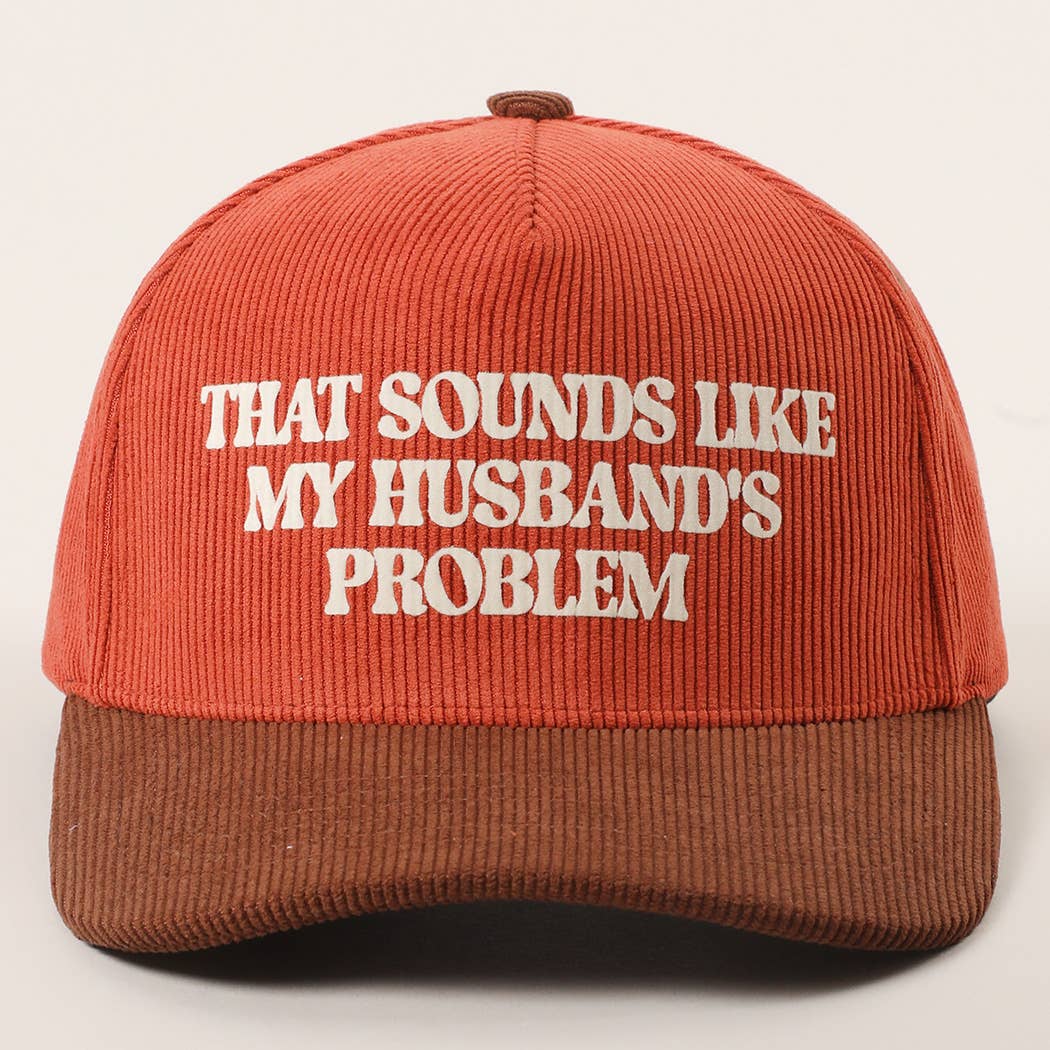 Sounds Like Husband’s Problem Corduroy Trucker Hat