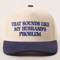 Sounds Like Husband’s Problem Corduroy Trucker Hat