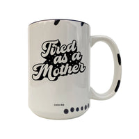 Tired As A Mother - Funny Mug, Retro, Motherhood, Mom Life