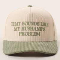 Sounds Like Husband’s Problem Corduroy Trucker Hat