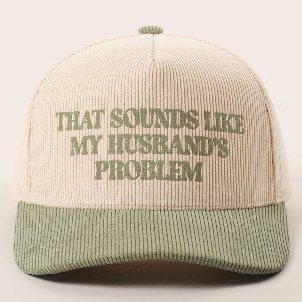 Sounds Like Husband’s Problem Corduroy Trucker Hat
