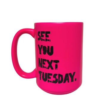 Ceramic Mug - See You Next Tuesday - Neon Luxe