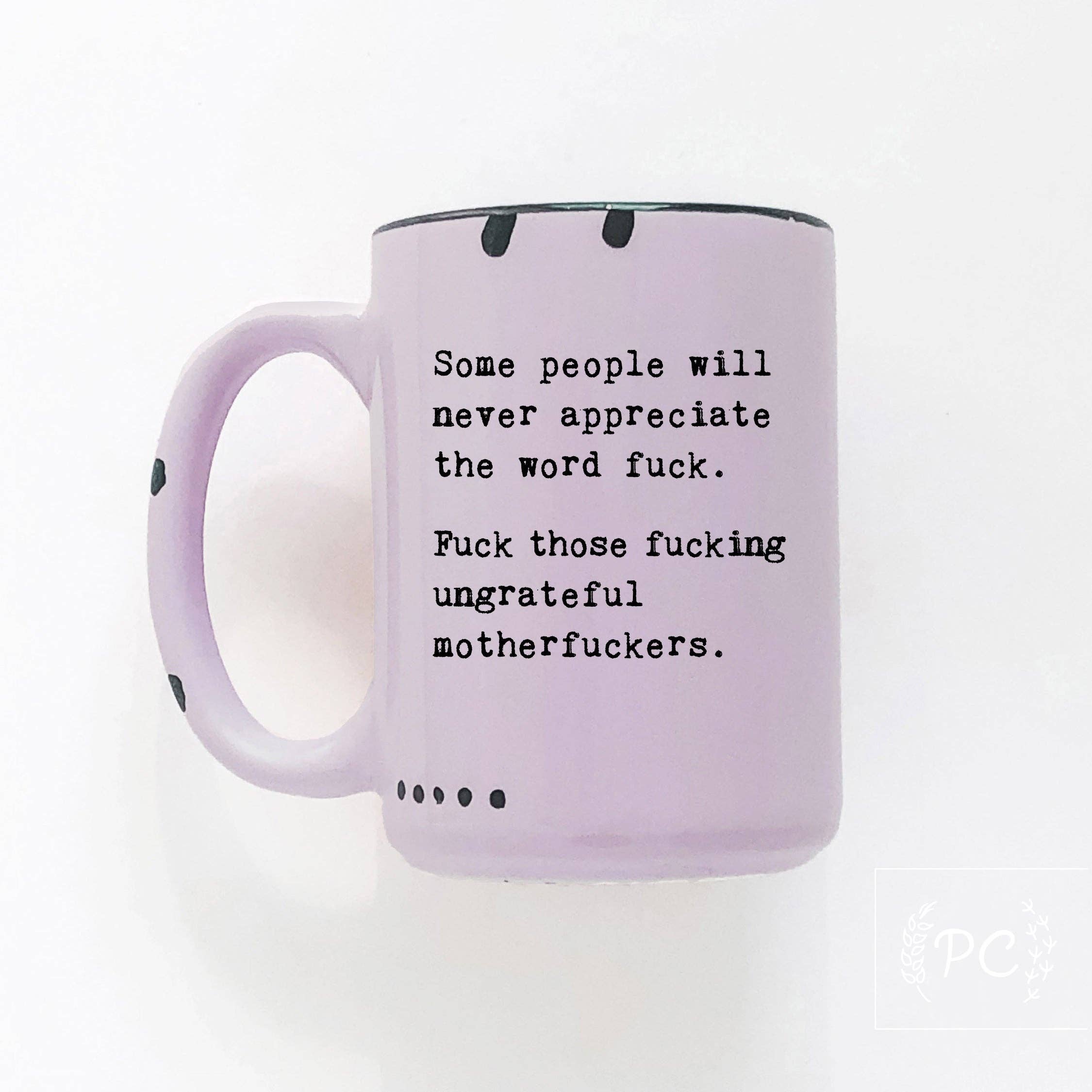 Some People Will Never Appreciate The Word Fuck|Ceramic Mug