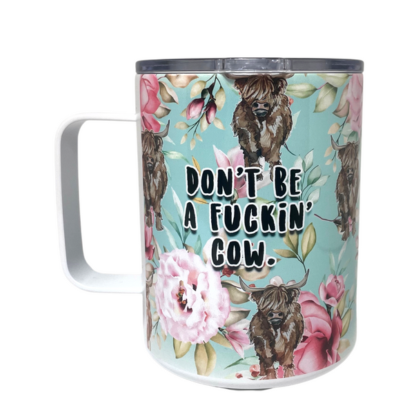 Camp Mug - Don't Be a Fuckin' Cow