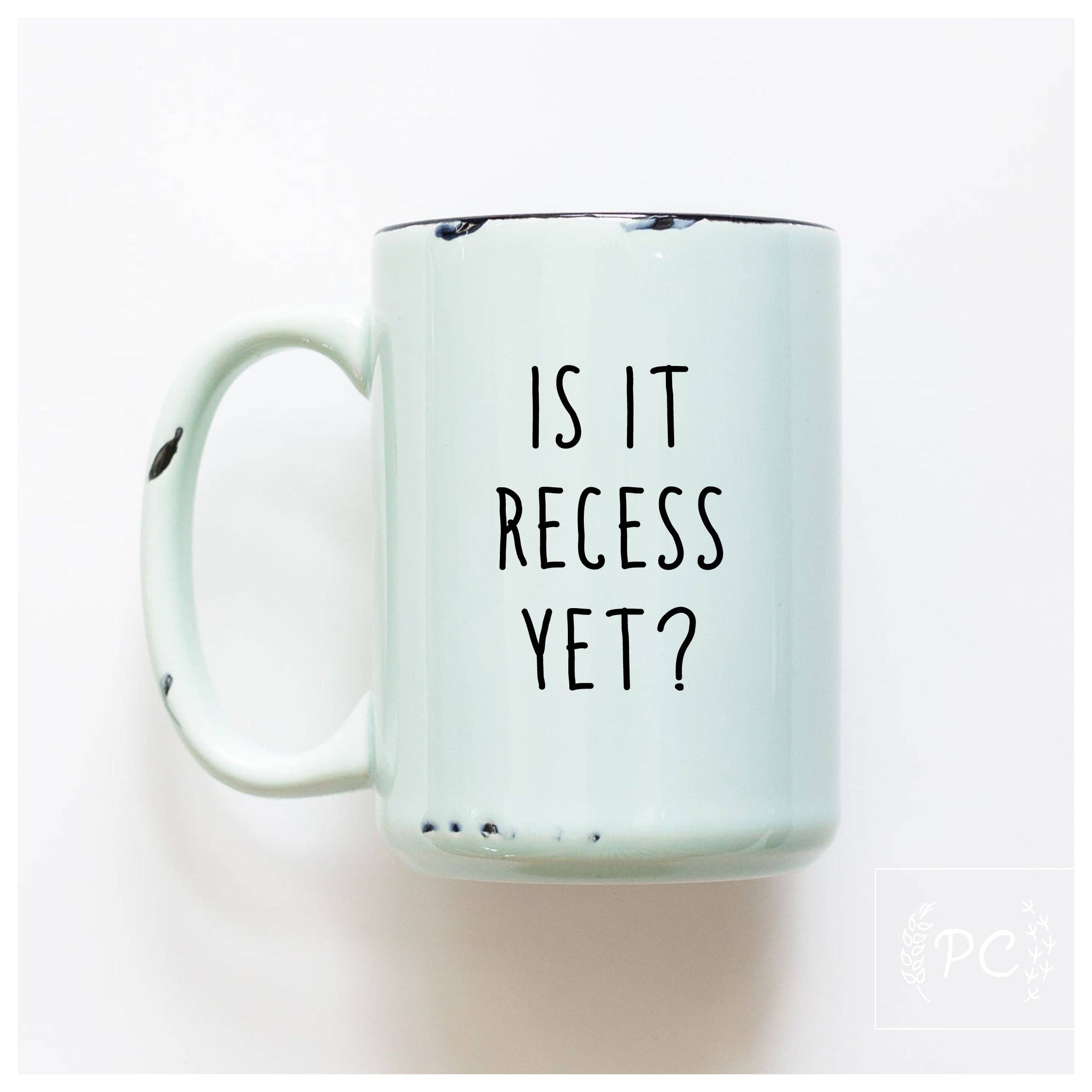 Is It Recess Yet? | Ceramic Mug