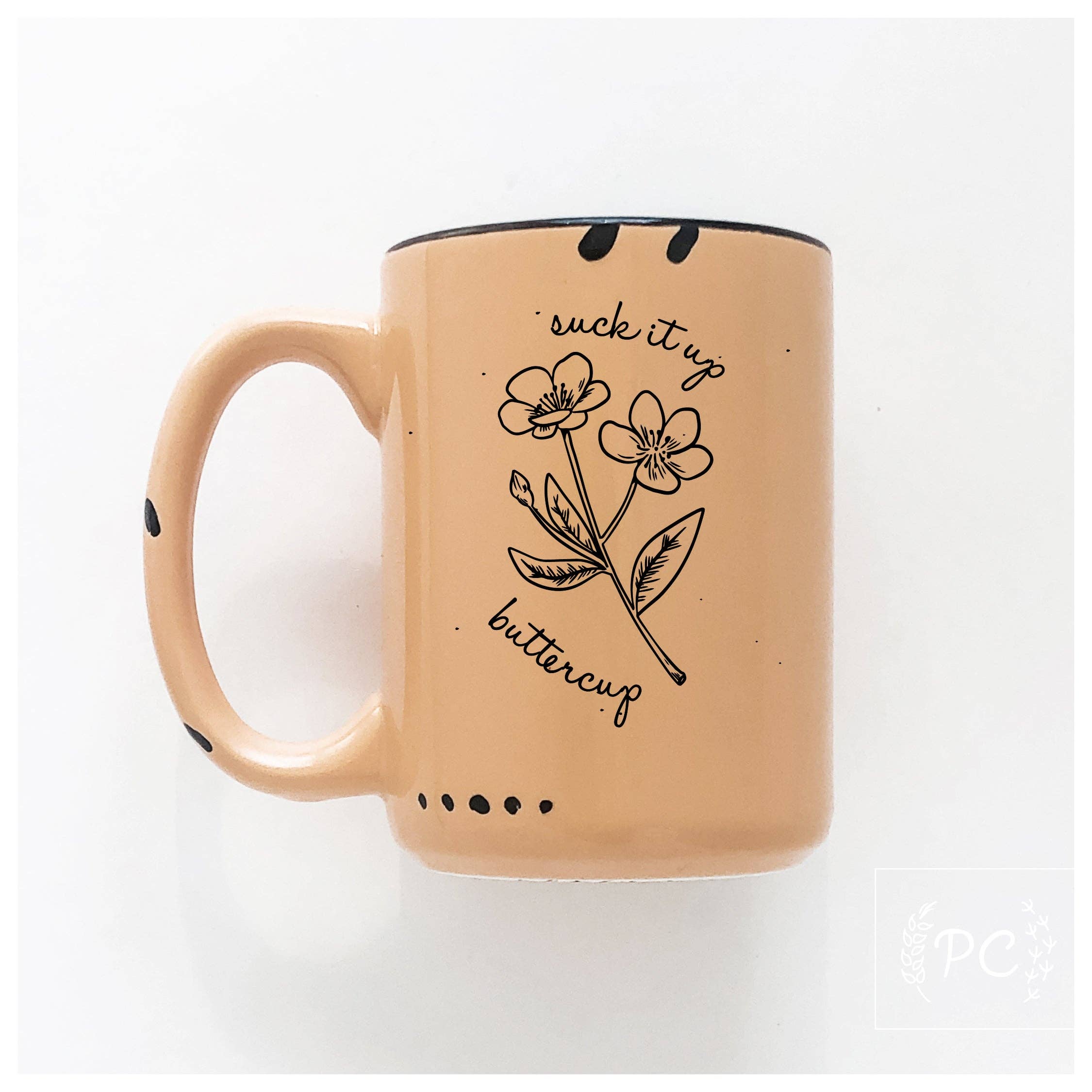 Suck It Up Buttercup | Ceramic Mug | Funny