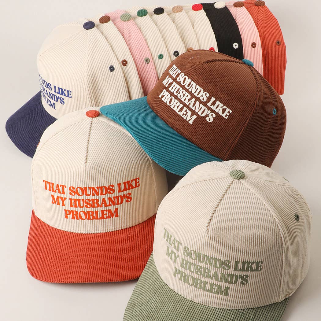 Sounds Like Husband’s Problem Corduroy Trucker Hat