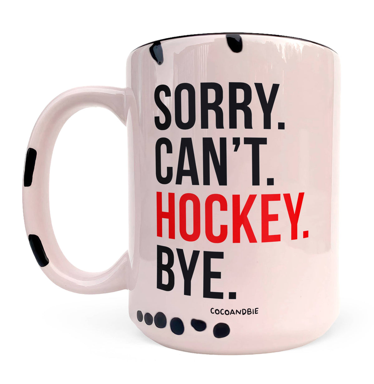 Sorry Can’t Hockey Bye Mug – Funny Hockey Coffee Mug