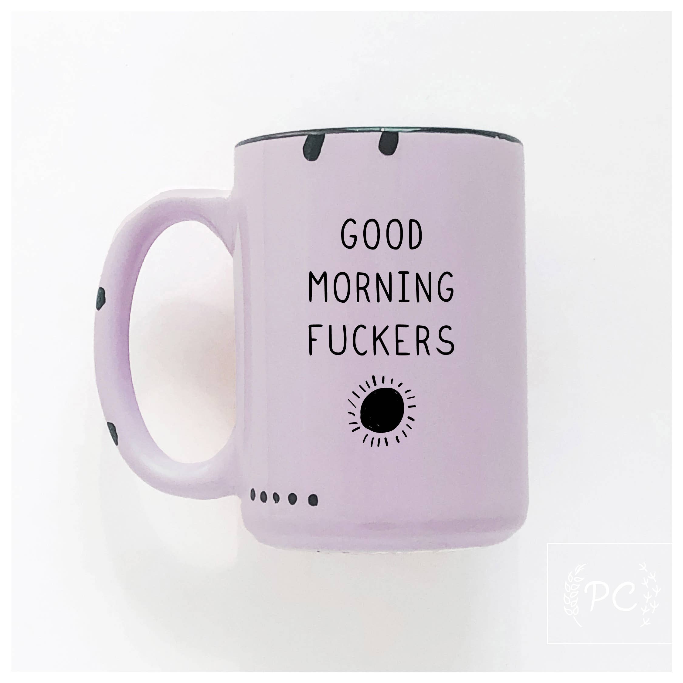 Good Morning Fuckers | Ceramic Mug