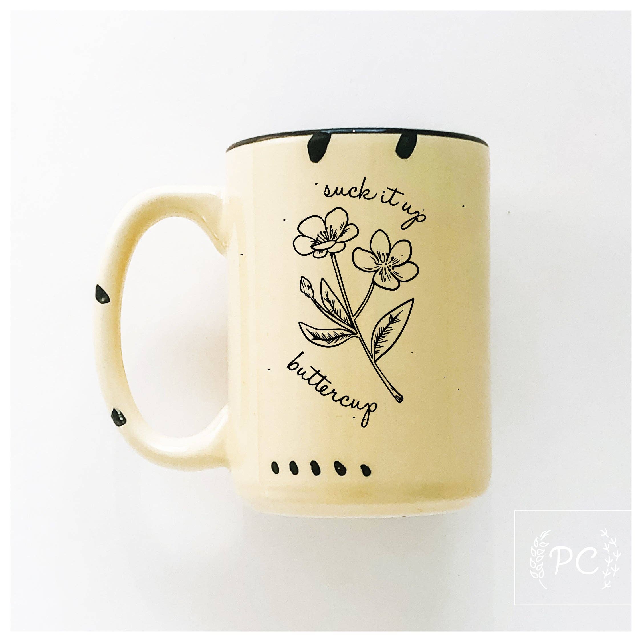 Suck It Up Buttercup | Ceramic Mug | Funny