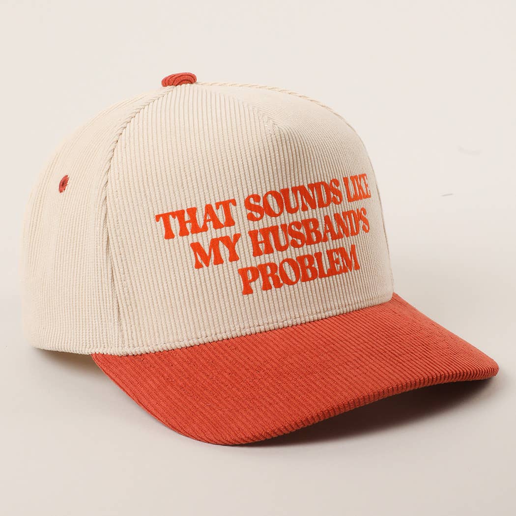 Sounds Like Husband’s Problem Corduroy Trucker Hat
