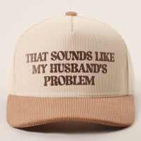 Sounds Like Husband’s Problem Corduroy Trucker Hat