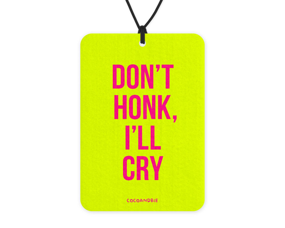 Don't Honk I'll Cry - Car Mirror Charm, Funny Air Freshener