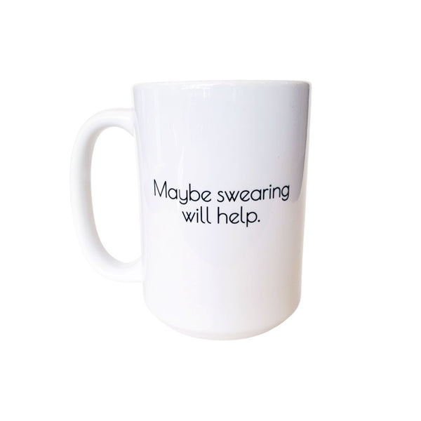 Ceramic Mug - Maybe Swearing Will Help - White