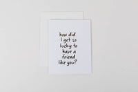 Card - Lucky to Have a Friend Like You