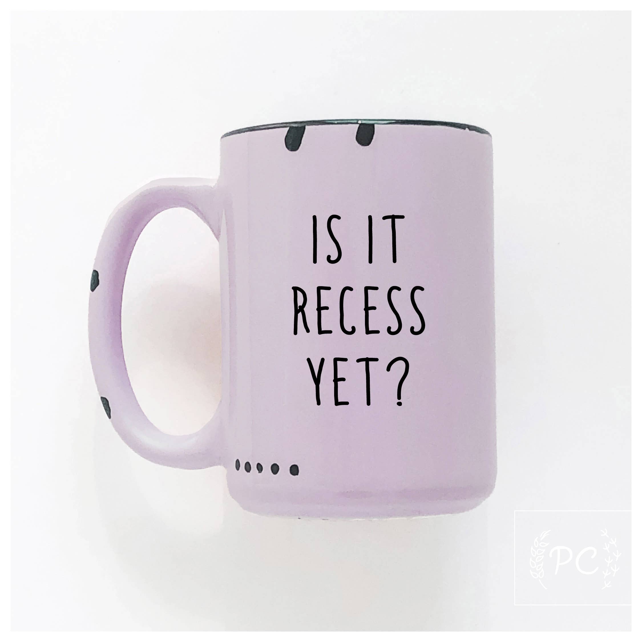 Is It Recess Yet? | Ceramic Mug