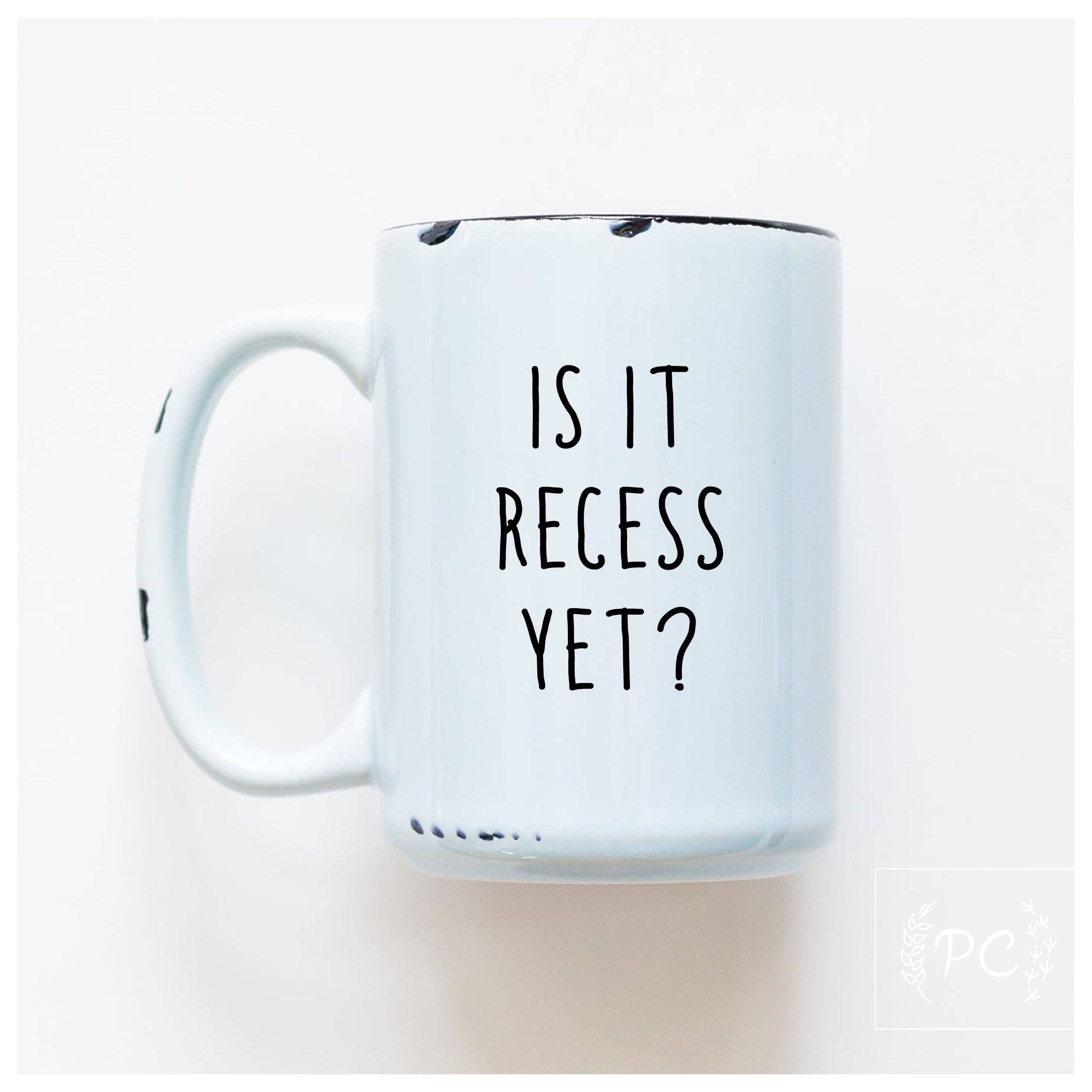 Is It Recess Yet? | Ceramic Mug