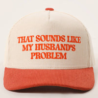 Sounds Like Husband’s Problem Corduroy Trucker Hat