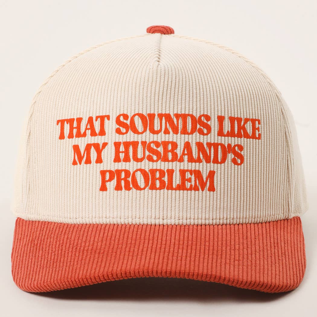 Sounds Like Husband’s Problem Corduroy Trucker Hat