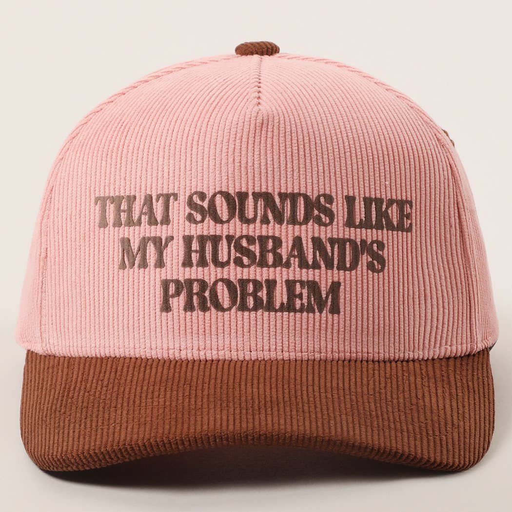 Sounds Like Husband’s Problem Corduroy Trucker Hat