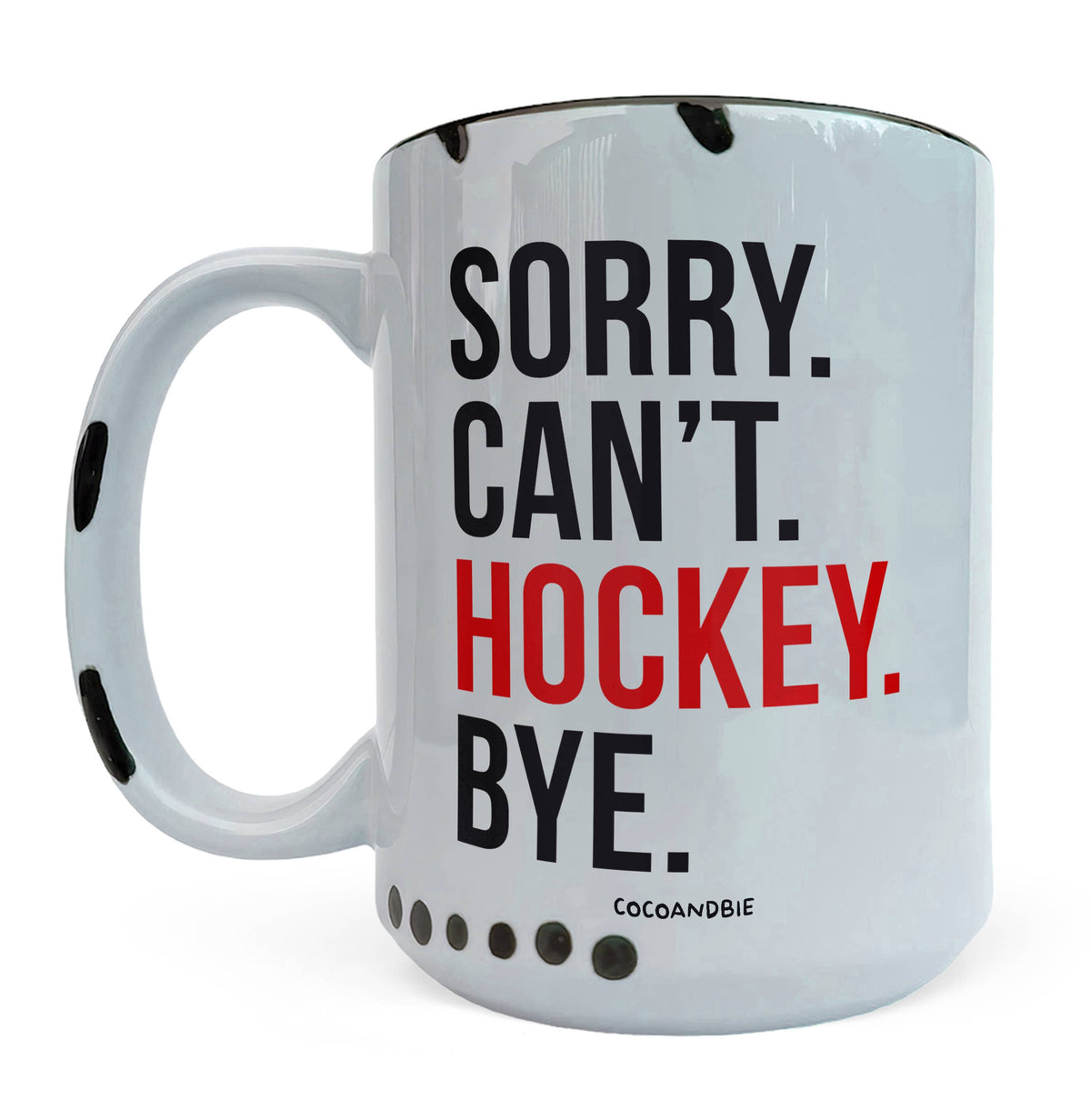 Sorry Can’t Hockey Bye Mug – Funny Hockey Coffee Mug