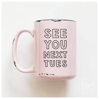 See You Next Tues | Ceramic Mug