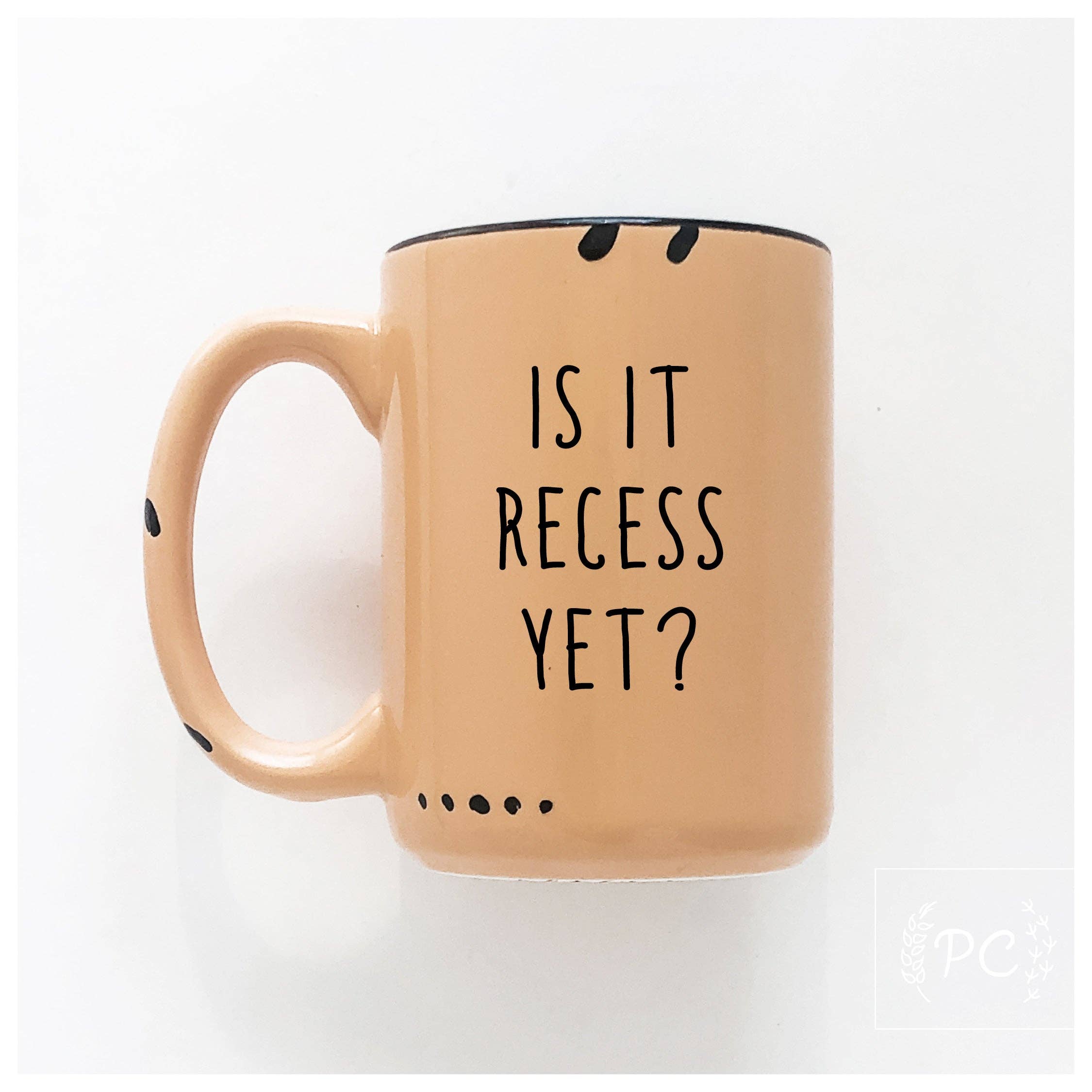 Is It Recess Yet? | Ceramic Mug