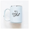 Well shit | ceramic mug