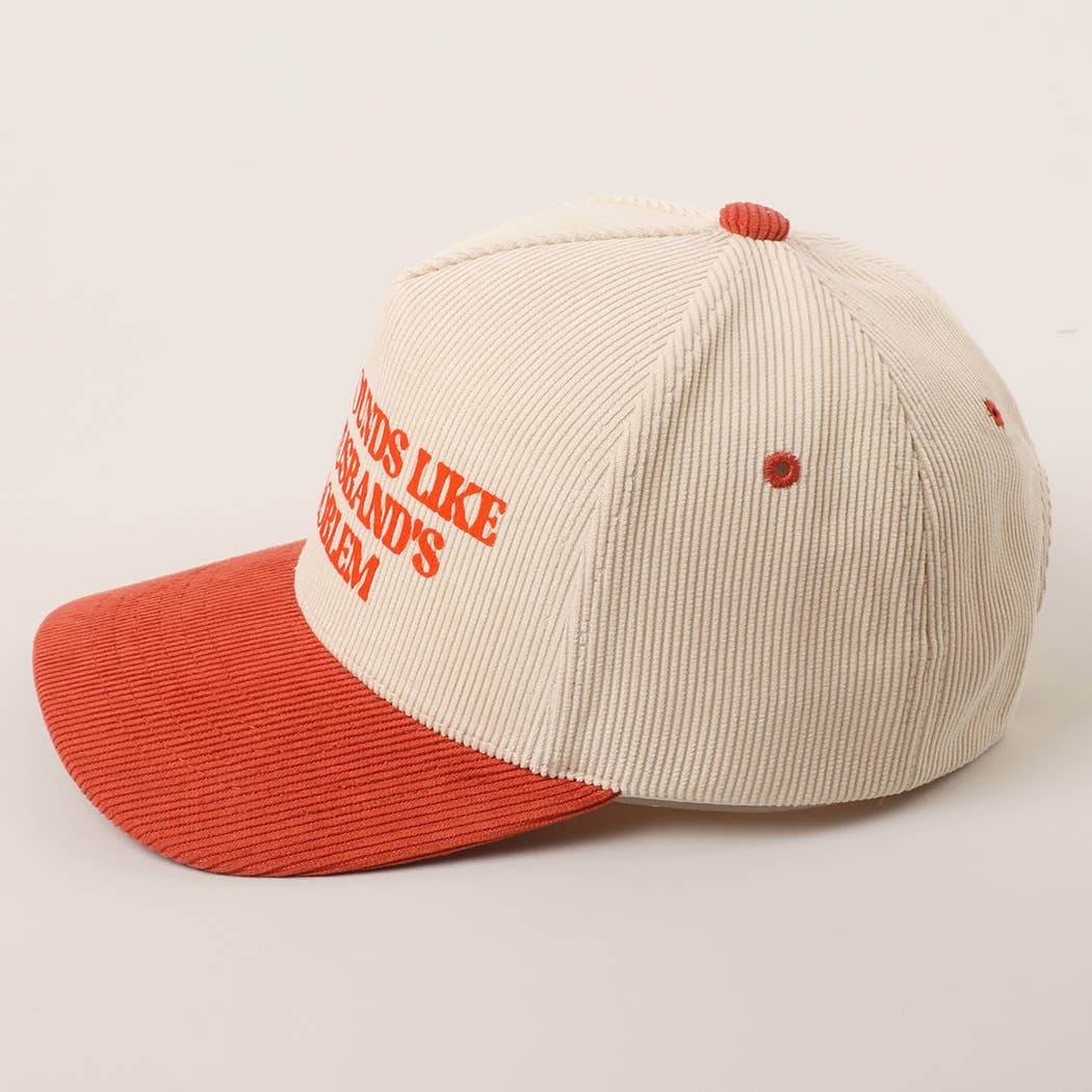 Sounds Like Husband’s Problem Corduroy Trucker Hat