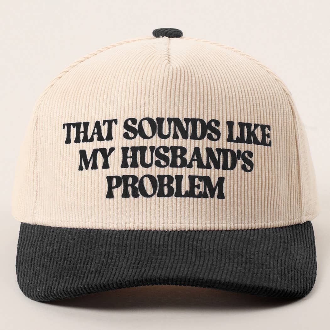 Sounds Like Husband’s Problem Corduroy Trucker Hat