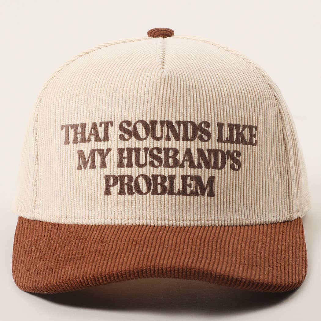 Sounds Like Husband’s Problem Corduroy Trucker Hat