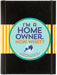 I'm A Homeowner, Now What?