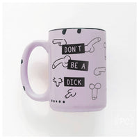 Don't Be A Dick | Ceramic Mug