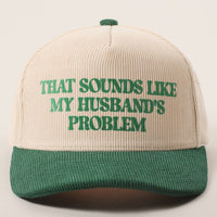Sounds Like Husband’s Problem Corduroy Trucker Hat