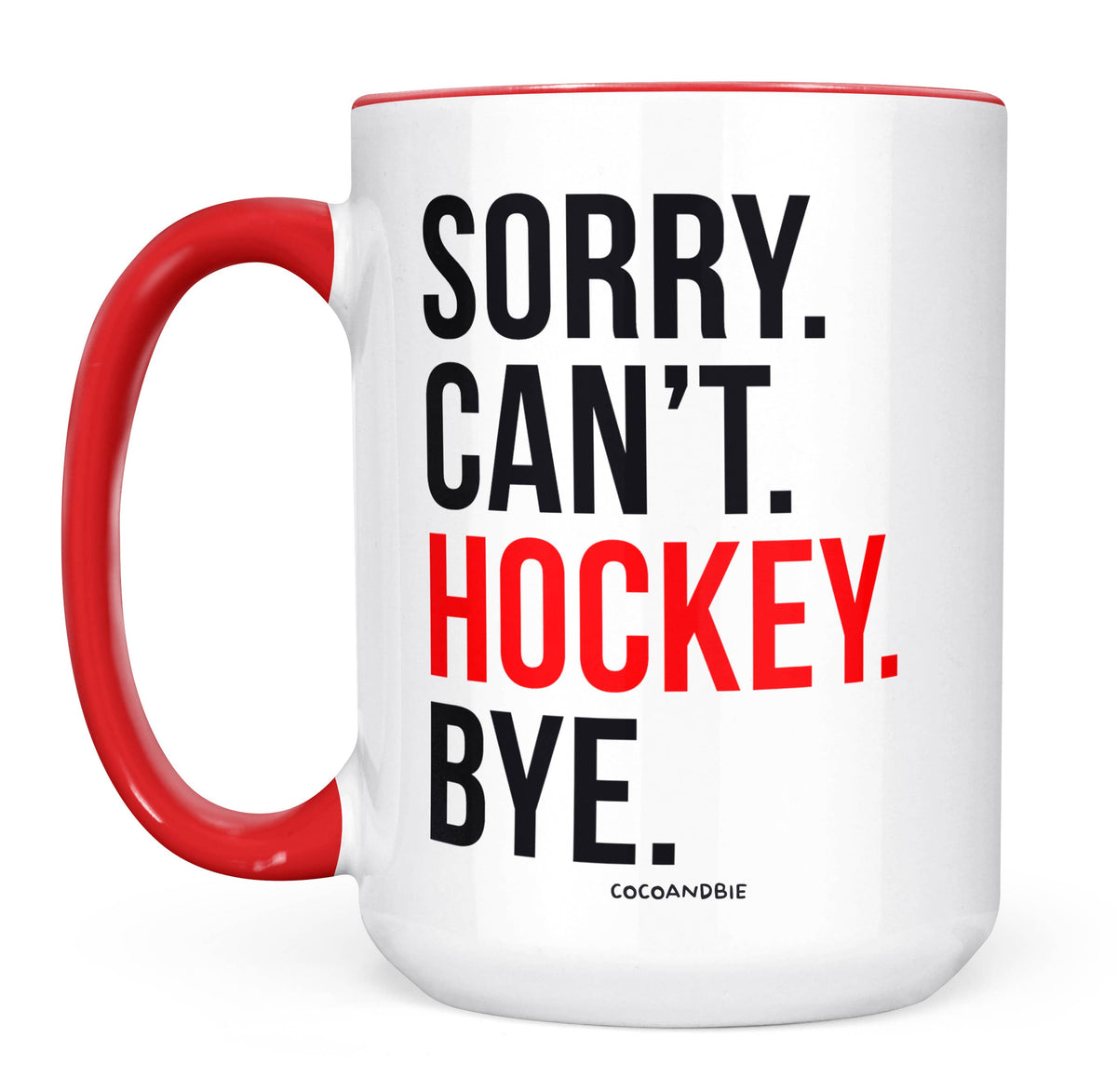 Sorry Can’t Hockey Bye Mug – Funny Hockey Coffee Mug