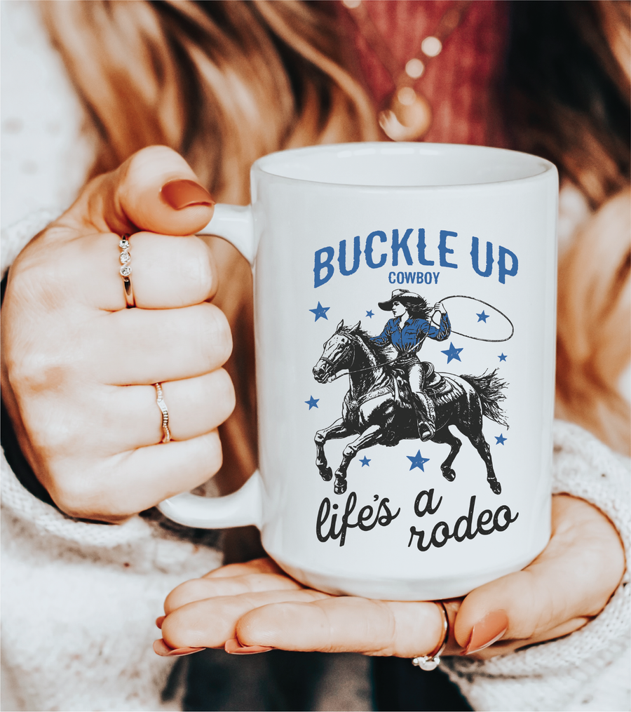 Buckle Up Cowboy, Life's A Rodeo Mug