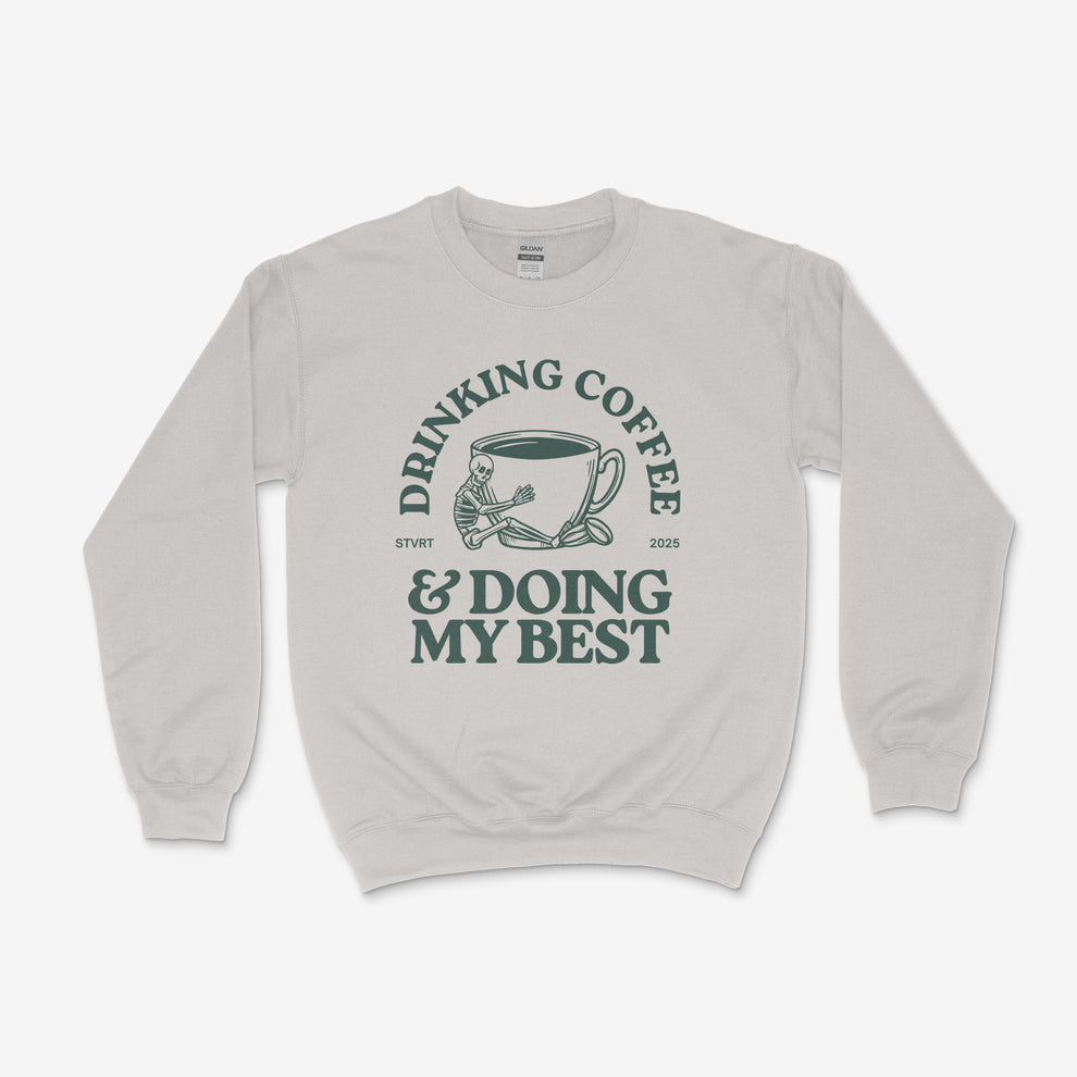 Drinking Coffee & Doing My Best Crewneck