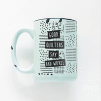 Good Quilters Say Bad Words - Pattern | ceramic mug
