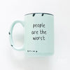 People Are the Worst | ceramic mug