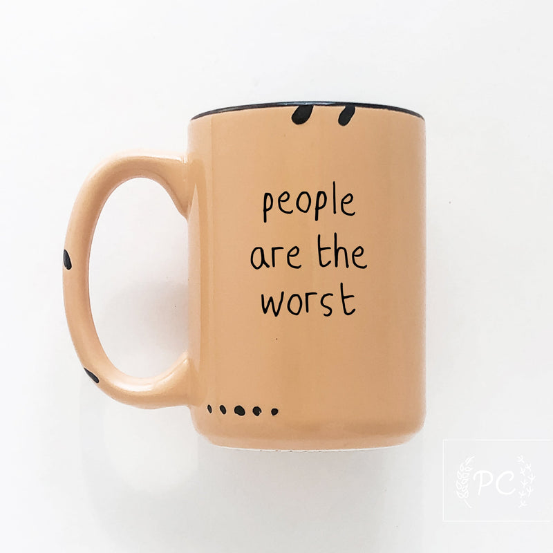 People Are the Worst | ceramic mug