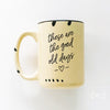 These are the Good Old Days | ceramic mug
