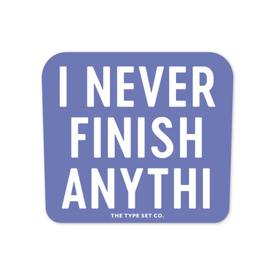 Sticker - I Never Finish