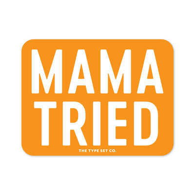 Sticker - Mama Tried