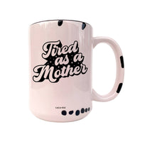 Tired As A Mother - Funny Mug, Retro, Motherhood, Mom Life